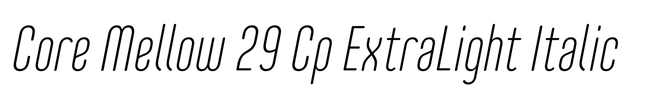 Core Mellow 29 Cp ExtraLight Italic
